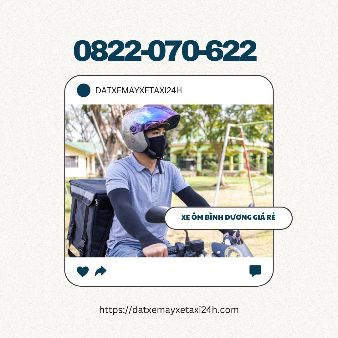 Đặt Xe Ôm Bình Dương Giá Rẻ – Gọi Ngay 0822070622